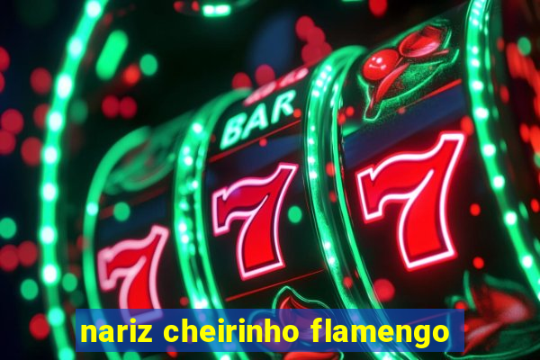 nariz cheirinho flamengo